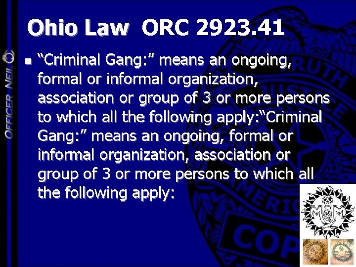 Ohio Law ORC 2923. 41 n “Criminal Gang: ” means an ongoing, formal or