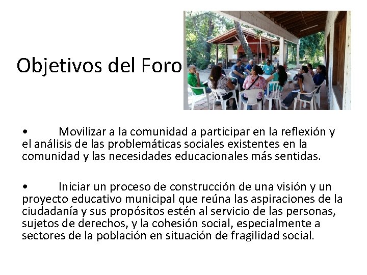 Objetivos del Foro • Movilizar a la comunidad a participar en la reflexión y