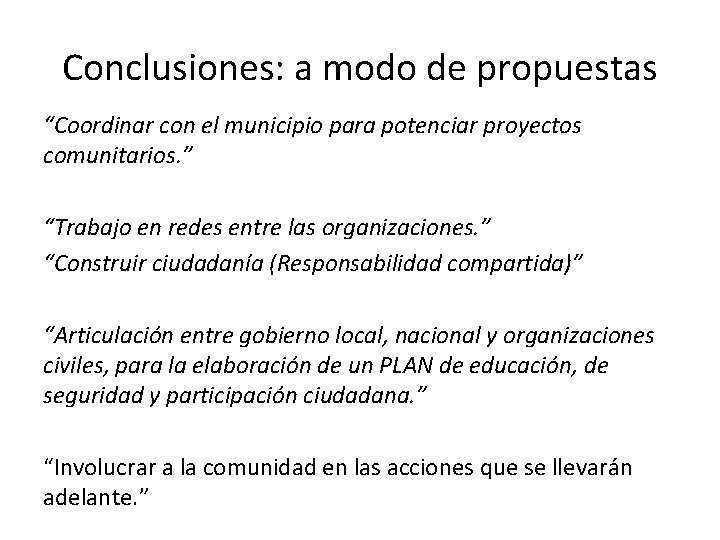 Conclusiones: a modo de propuestas “Coordinar con el municipio para potenciar proyectos comunitarios. ”