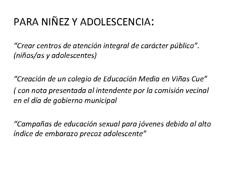 PARA NIÑEZ Y ADOLESCENCIA: “Crear centros de atención integral de carácter público”. (niños/as y