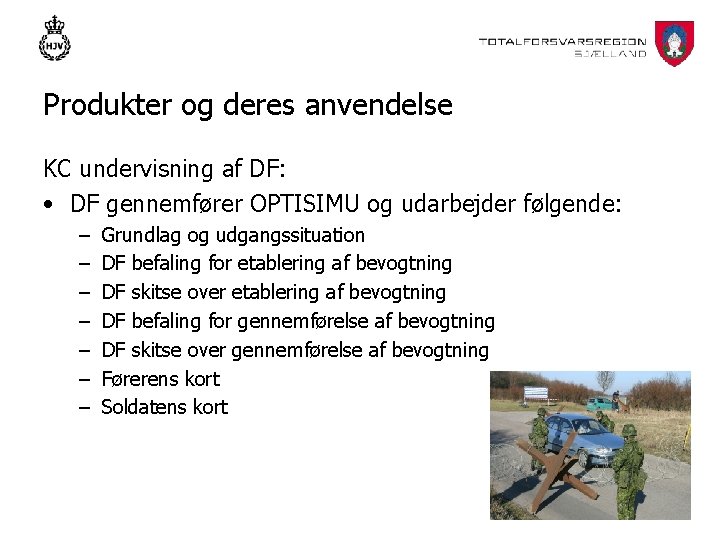 Produkter og deres anvendelse KC undervisning af DF: • DF gennemfører OPTISIMU og udarbejder