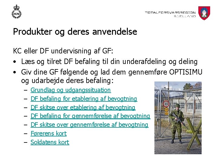 Produkter og deres anvendelse KC eller DF undervisning af GF: • Læs og tilret