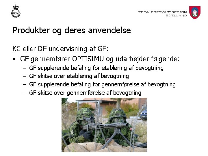 Produkter og deres anvendelse KC eller DF undervisning af GF: • GF gennemfører OPTISIMU