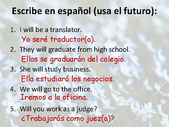 Escribe en español (usa el futuro): 1. I will be a translator. Yo seré