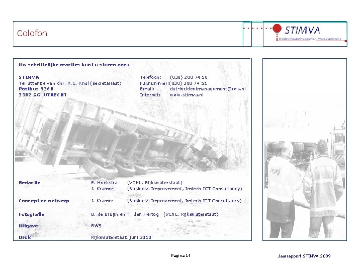 Colofon Uw schriftelijke reacties kunt u sturen aan: STIMVA Ter attentie van dhr. R.