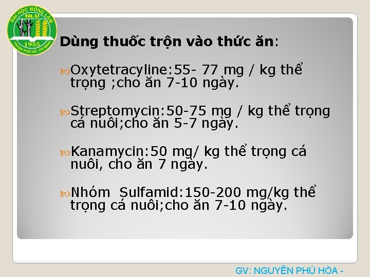 Dùng thuốc trộn vào thức ăn: Oxytetracyline: 55 - 77 mg / kg thể