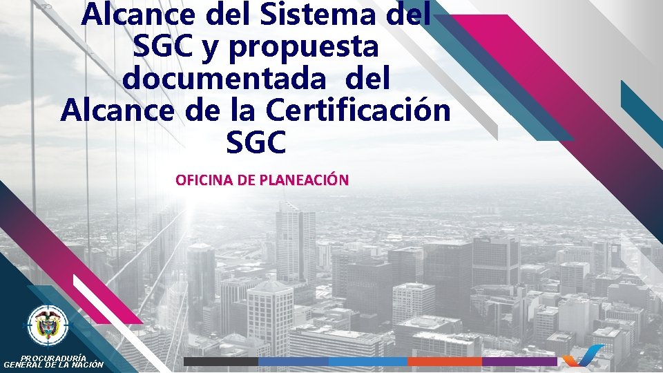 Alcance del Sistema del SGC y propuesta documentada del Alcance de la Certificación SGC