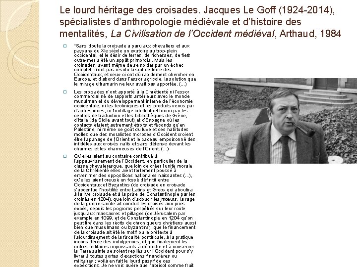 Le lourd héritage des croisades. Jacques Le Goff (1924 -2014), spécialistes d’anthropologie médiévale et