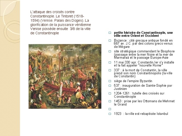 L’attaque des croisés contre Constantinople. Le Tintoret (15181594) (Venise. Palais des Doges). La glorification