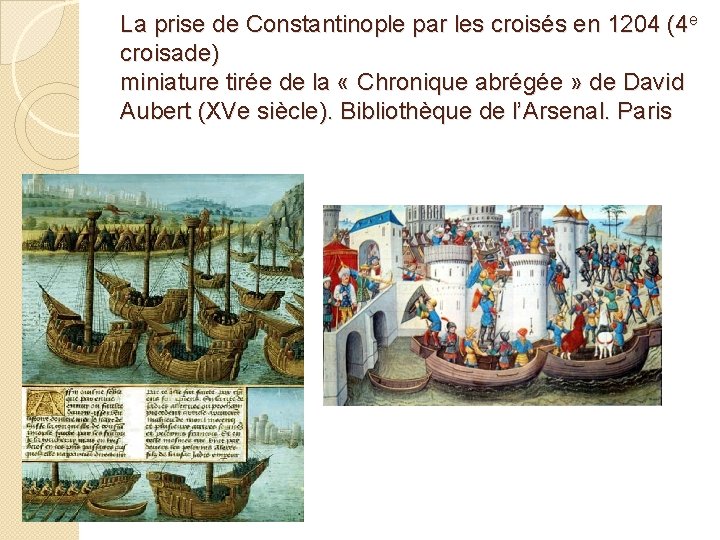 La prise de Constantinople par les croisés en 1204 (4 e croisade) miniature tirée