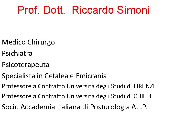 Prof. Dott. Riccardo Simoni Medico Chirurgo Psichiatra Psicoterapeuta Specialista in Cefalea e Emicrania Professore