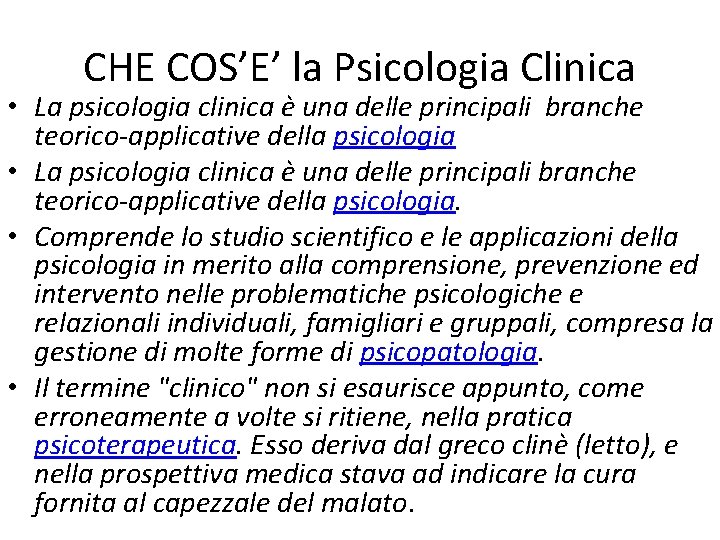 CHE COS’E’ la Psicologia Clinica • La psicologia clinica è una delle principali branche