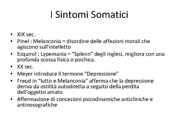  I Sintomi Somatici • XIX sec. • Pinel : Melanconia = disordine delle