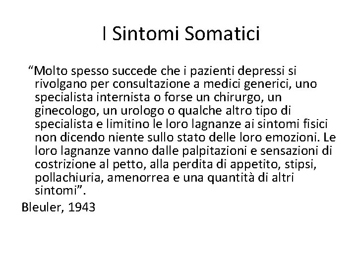  I Sintomi Somatici “Molto spesso succede che i pazienti depressi si rivolgano per