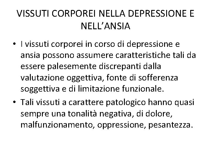 VISSUTI CORPOREI NELLA DEPRESSIONE E NELL’ANSIA • I vissuti corporei in corso di depressione