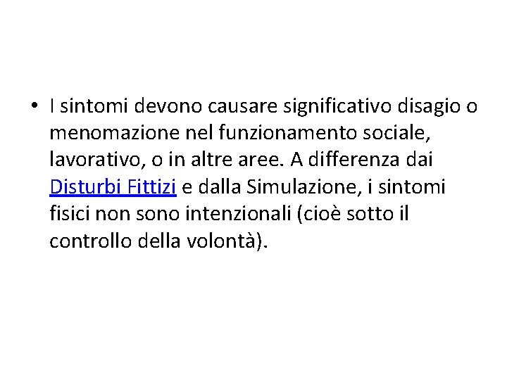  • I sintomi devono causare significativo disagio o menomazione nel funzionamento sociale, lavorativo,