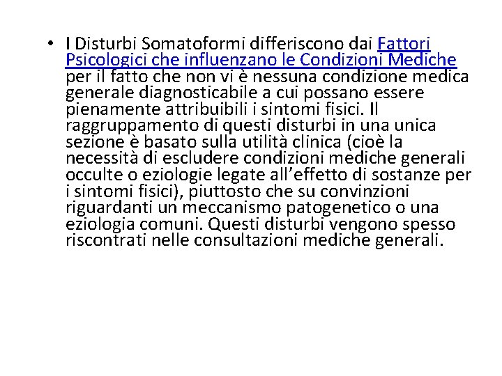  • I Disturbi Somatoformi differiscono dai Fattori Psicologici che influenzano le Condizioni Mediche