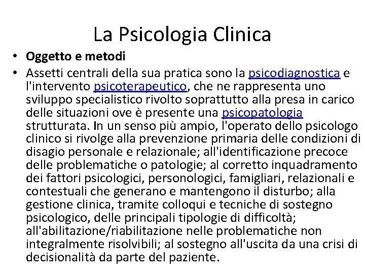 La Psicologia Clinica • Oggetto e metodi • Assetti centrali della sua pratica sono