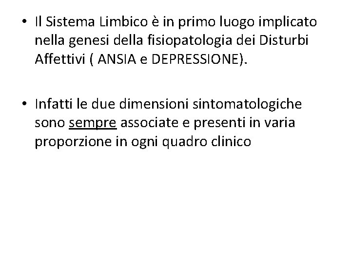  • Il Sistema Limbico è in primo luogo implicato nella genesi della fisiopatologia