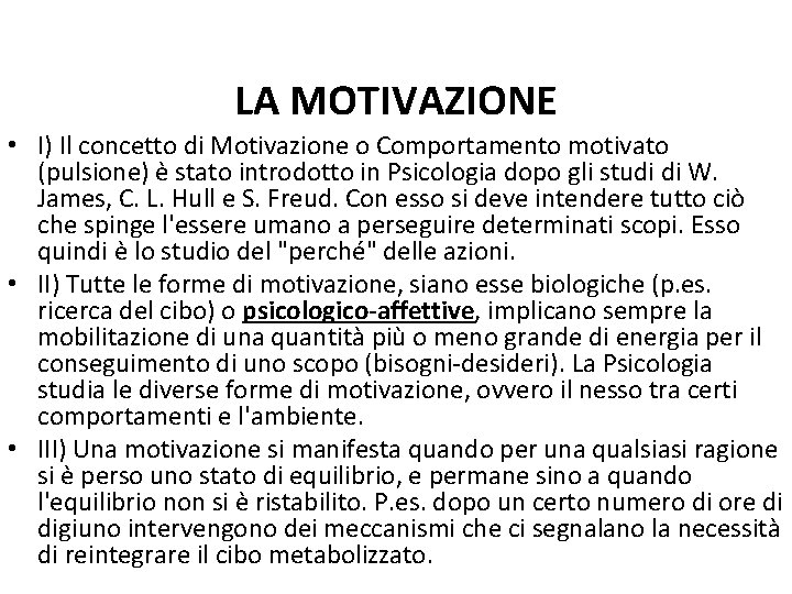 LA MOTIVAZIONE • I) Il concetto di Motivazione o Comportamento motivato (pulsione) è stato