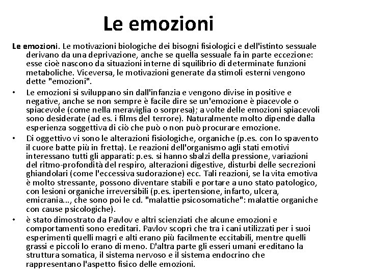 Le emozioni. Le motivazioni biologiche dei bisogni fisiologici e dell'istinto sessuale derivano da una