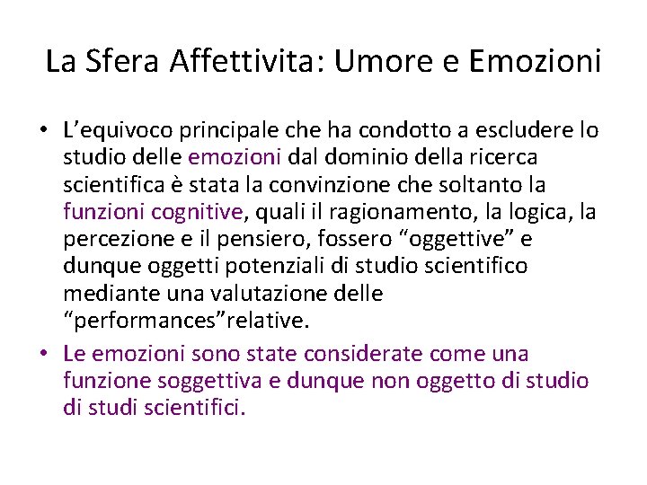 La Sfera Affettivita: Umore e Emozioni • L’equivoco principale che ha condotto a escludere