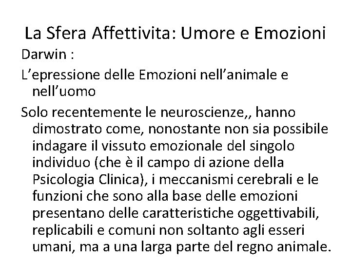 La Sfera Affettivita: Umore e Emozioni Darwin : L’epressione delle Emozioni nell’animale e nell’uomo