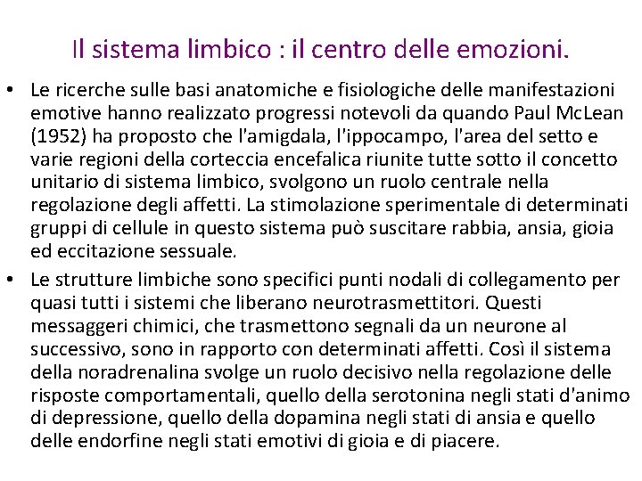 Il sistema limbico : il centro delle emozioni. • Le ricerche sulle basi anatomiche