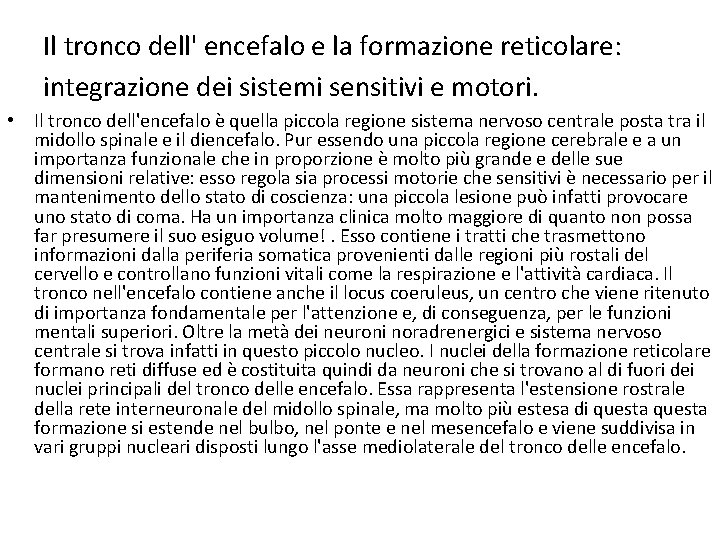 Il tronco dell' encefalo e la formazione reticolare: integrazione dei sistemi sensitivi e motori.