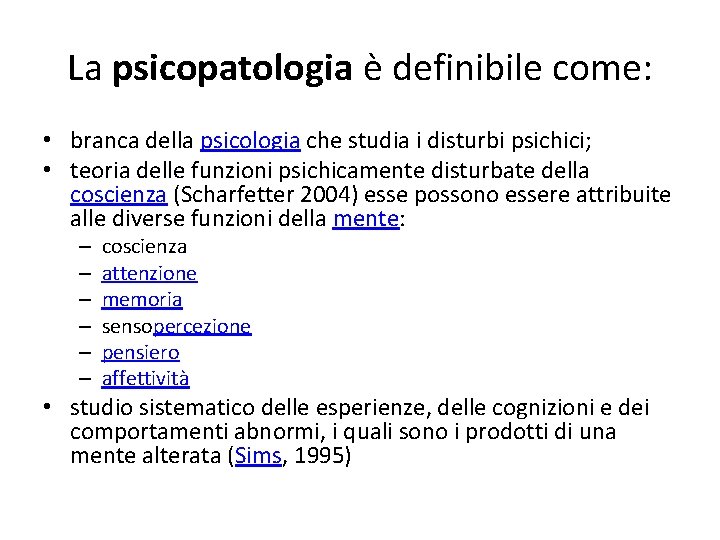 La psicopatologia è definibile come: • branca della psicologia che studia i disturbi psichici;