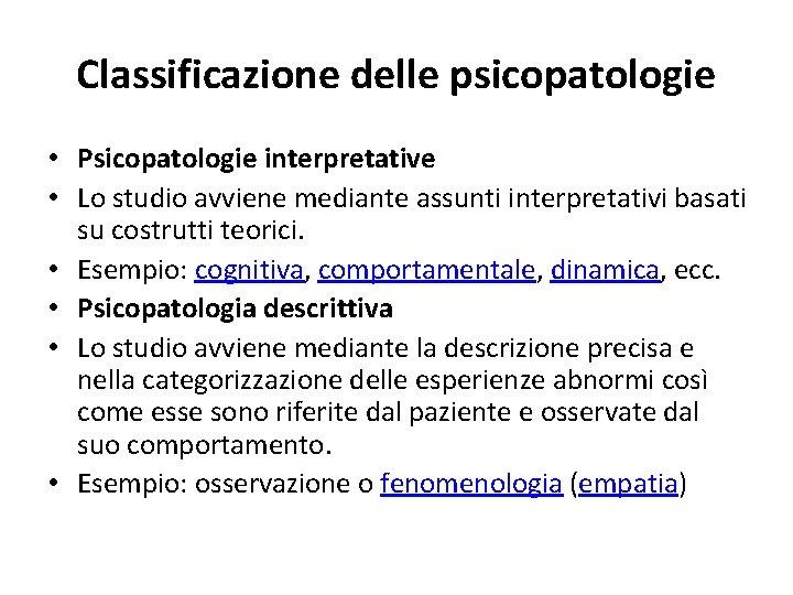 Classificazione delle psicopatologie • Psicopatologie interpretative • Lo studio avviene mediante assunti interpretativi basati