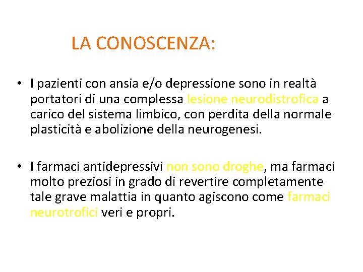  LA CONOSCENZA: • I pazienti con ansia e/o depressione sono in realtà portatori