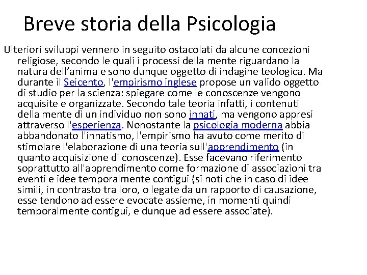 Breve storia della Psicologia Ulteriori sviluppi vennero in seguito ostacolati da alcune concezioni religiose,