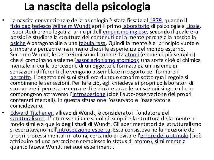 La nascita della psicologia • La nascita convenzionale della psicologia è stata fissata al