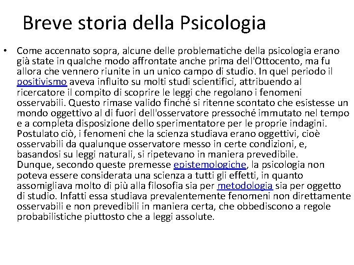 Breve storia della Psicologia • Come accennato sopra, alcune delle problematiche della psicologia erano