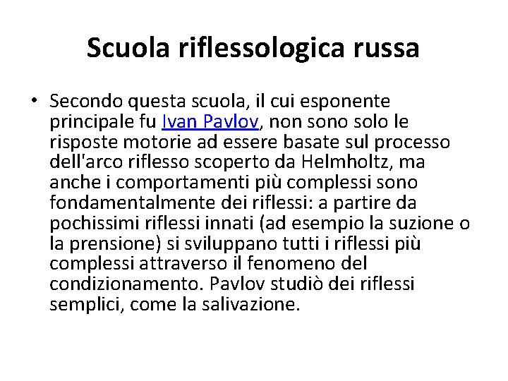 Scuola riflessologica russa • Secondo questa scuola, il cui esponente principale fu Ivan Pavlov,