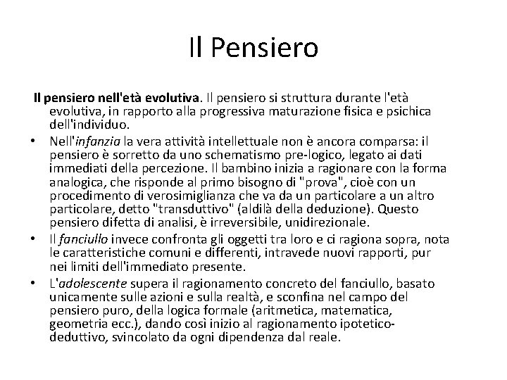 Il Pensiero Il pensiero nell'età evolutiva. Il pensiero si struttura durante l'età evolutiva, in