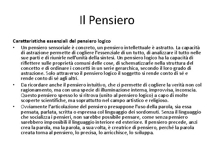 Il Pensiero Caratteristiche essenziali del pensiero logico • Un pensiero sensoriale è concreto, un