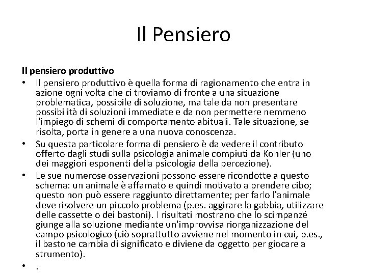 Il Pensiero Il pensiero produttivo • Il pensiero produttivo è quella forma di ragionamento