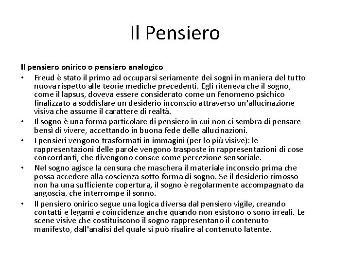 Il Pensiero Il pensiero onirico o pensiero analogico • Freud è stato il primo