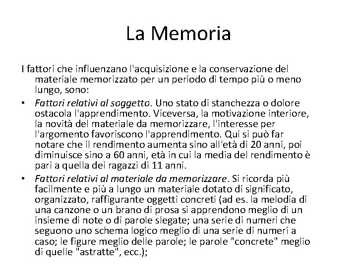 La Memoria I fattori che influenzano l'acquisizione e la conservazione del materiale memorizzato per