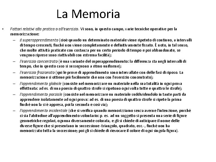 La Memoria • Fattori relativi alla pratica o all'esercizio. Vi sono, in questo campo,