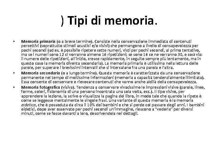 ) Tipi di memoria. • • • Memoria primaria (o a breve termine). Consiste