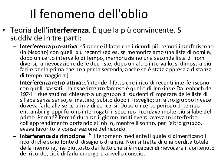 Il fenomeno dell'oblio • Teoria dell'interferenza. È quella più convincente. Si suddivide in tre