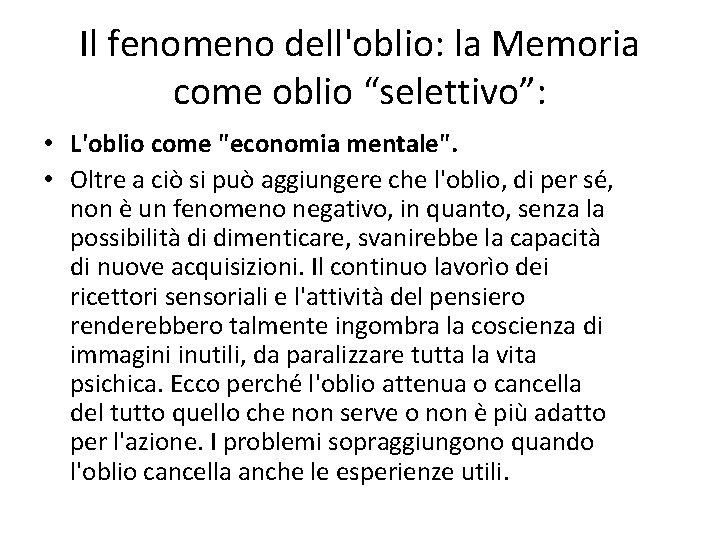 Il fenomeno dell'oblio: la Memoria come oblio “selettivo”: • L'oblio come "economia mentale". •