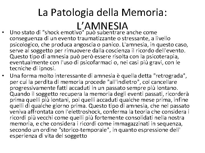  • La Patologia della Memoria: L’AMNESIA Uno stato di "shock emotivo" può subentrare