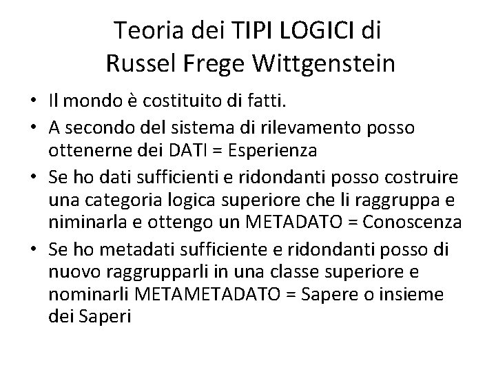 Teoria dei TIPI LOGICI di Russel Frege Wittgenstein • Il mondo è costituito di