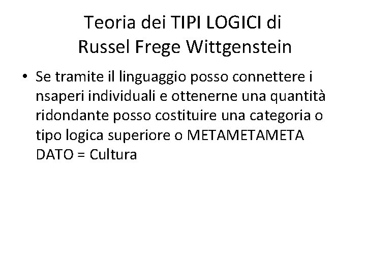 Teoria dei TIPI LOGICI di Russel Frege Wittgenstein • Se tramite il linguaggio posso