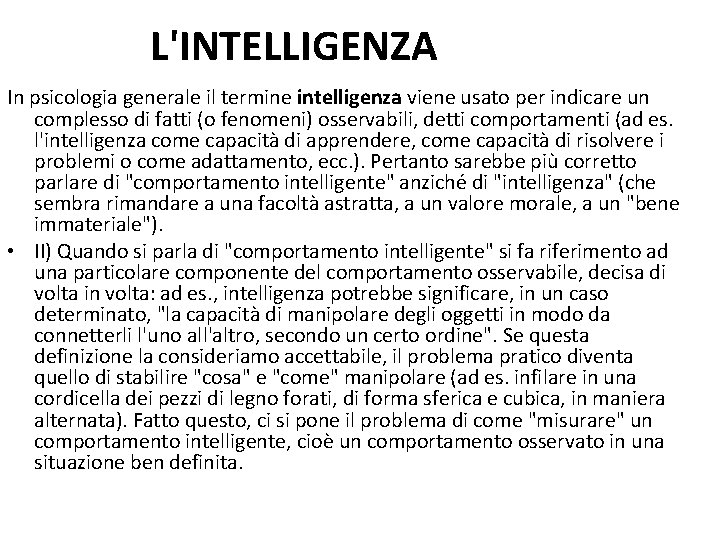 L'INTELLIGENZA In psicologia generale il termine intelligenza viene usato per indicare un complesso di