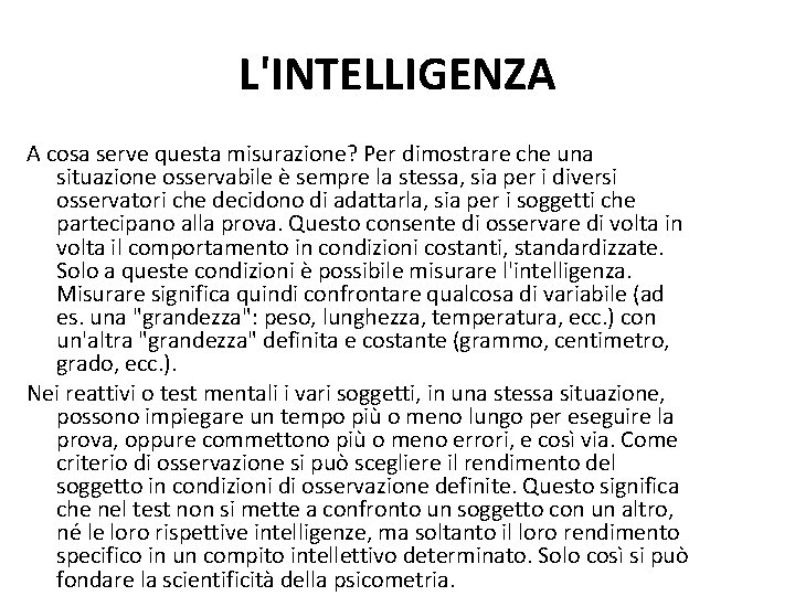 L'INTELLIGENZA A cosa serve questa misurazione? Per dimostrare che una situazione osservabile è sempre